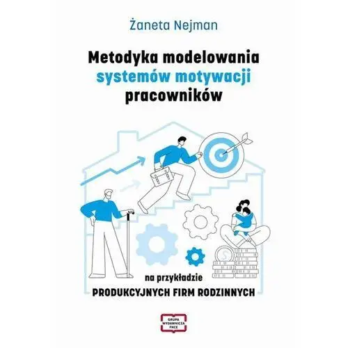 Metodyka modelowania systemów motywacji pracowników na przykładzie PRODUKCYJNYCH FIRM RODZINNYCH