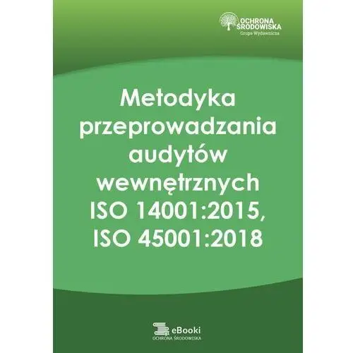 Metodyka przeprowadzania audytów wewnętrznych ISO 14001:2015, ISO 45001:2018