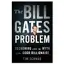 The Bill Gates Problem: Reckoning with the Myth of the Good Billionaire Sklep on-line