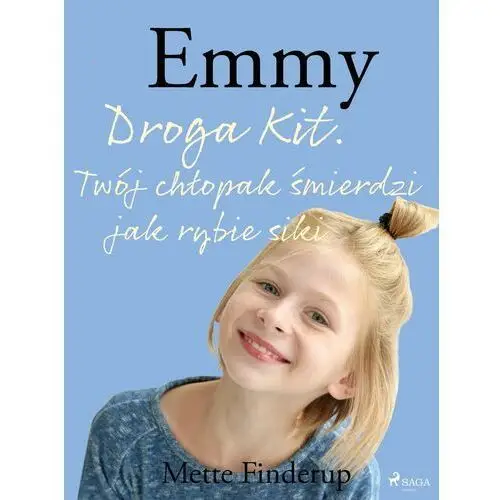 Mette finderup Emmy 8 - droga kit. twój chłopak śmierdzi jak rybie siki