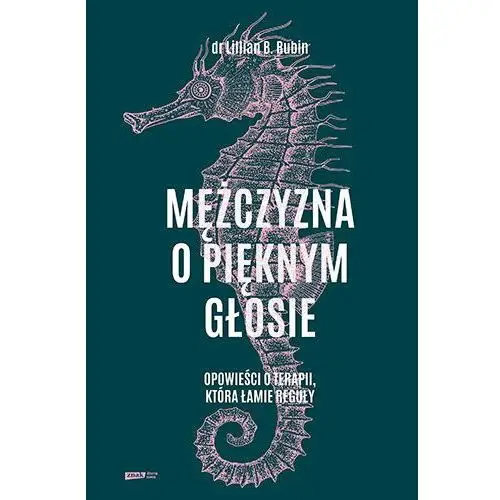 Mężczyzna o pięknym głosie. Opowieści o terapii, która łamie reguły