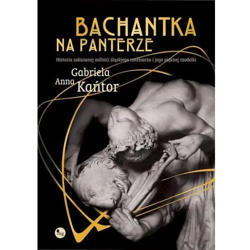 Bachantka na panterze. historia zakazanej miłości śląskiego rzeźbiarza i jego pięknej modelki