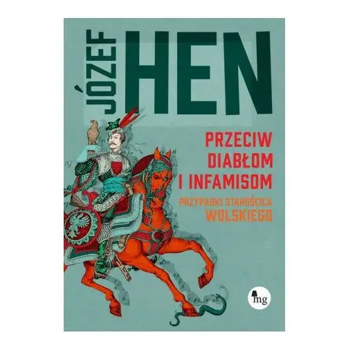 Przeciw diabłom i infamisom. Przypadki starościca Wolskiego