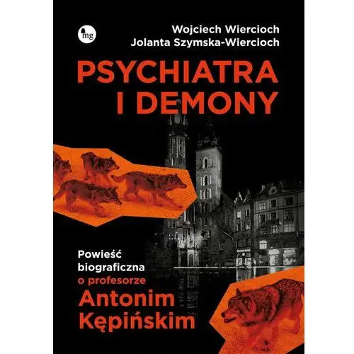 Mg Psychiatra i demony. powieść biograficzna o profesorze antonim kępińskim