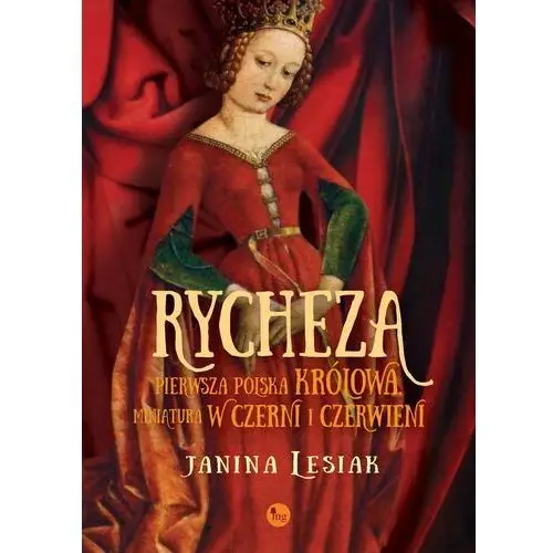 Rycheza, pierwsza polska królowa. miniatura w czerni i czerwieni Mg
