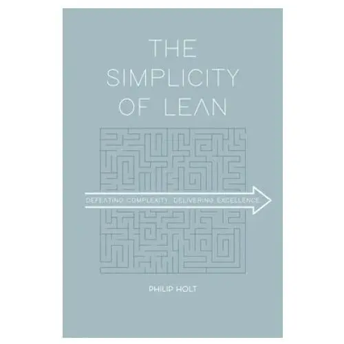 The Simplicity of Lean: Defeating Complexity, Delivering Excellence