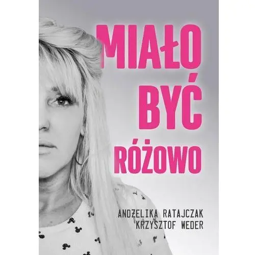 Miało być różowo