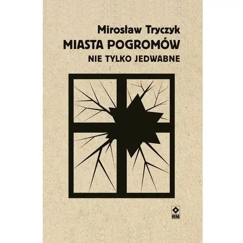 Miasta pogromów. Nie tylko Jedwabne