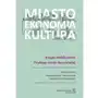 Miasto, ekonomia, kultura. Księga dedykowana Profesor Annie Karwińskiej Sklep on-line