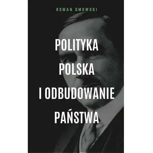 Polityka polska i odbudowanie państwa