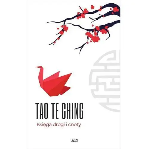 Tao te ching. księga drogi i cnoty