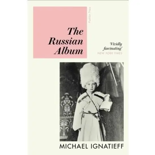 The Russian Album Michael Ignatieff