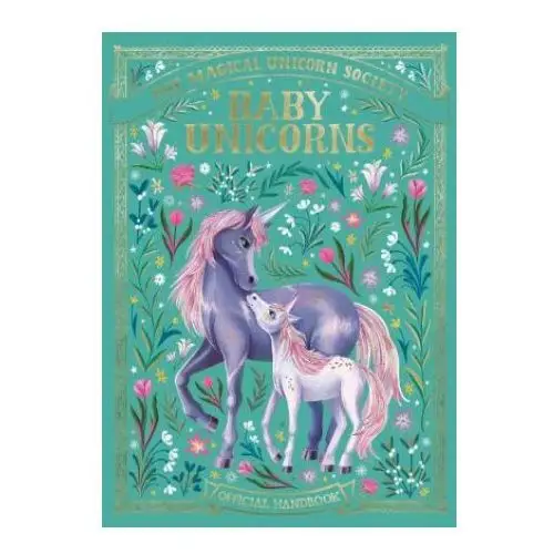 Magical unicorn society: baby unicorns Michael o'mara books ltd
