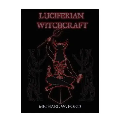 Luciferian witchcraft - book of the serpent Michael w. ford