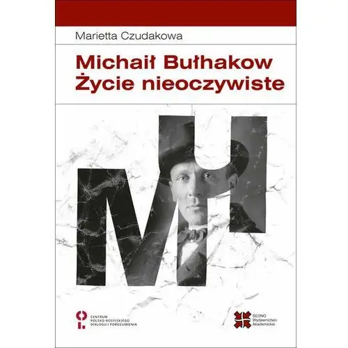 Michaił Bułhakow. Życie nieoczywiste