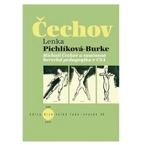 Michail Čechov a současná herecká pedagogika v USA Lenka Pichlíková-Burke