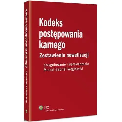 Michał gabriel-węglowski Kodeks postępowania karnego. zestawienie nowelizacji z wprowadzeniem