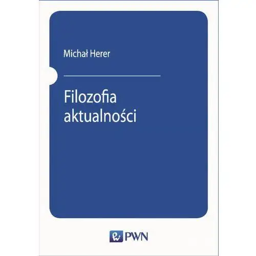 Michał herer Filozofia aktualności