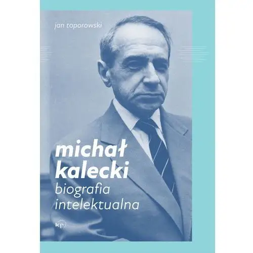 Michał kalecki. biografia intelektualna