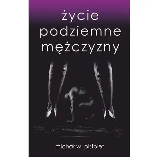 Ebook życie podziemne mężczyzny Michał w. pistolet