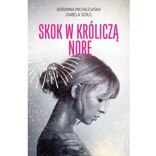 Michalewska adrianna, szolc izabela Skok w króliczą norę