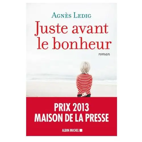 Juste avant le bonheur (prix maison de la presse 2013) Michel albin sa