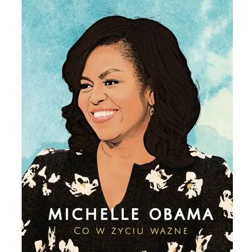 Michelle obama co w życiu ważne