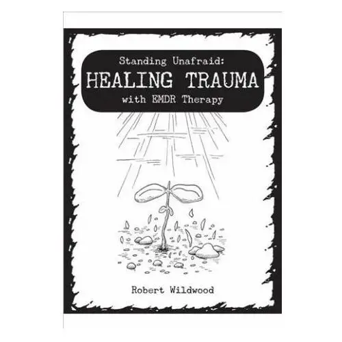 Standing unafraid: healing trauma with emdr therapy Microcosm pub