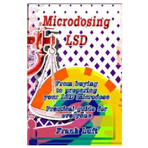 Microdosing lsd: from buying to preparing your lsd microdose. practical guide for everyone Createspace independent publishing platform