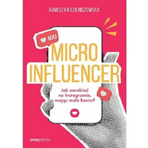Microinfluencer - jak zarabiać na instagramie mając małe konto?