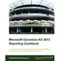 Microsoft Dynamics AX 2012 Reporting Cookbook Sklep on-line