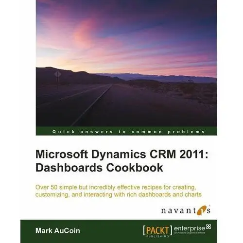 Microsoft Dynamics CRM 2011. Dashboards Cookbook