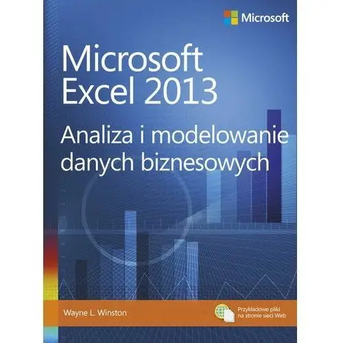 Microsoft Excel 2013 Analiza i modelowanie danych biznesowych