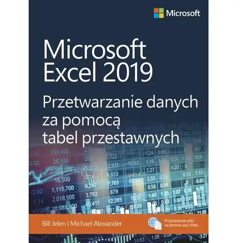 Microsoft Excel 2019. Przetwarzanie danych za pomocą tabel przestawnych