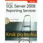 Microsoft SQL Server 2008 Reporting Services. Krok po kroku Sklep on-line