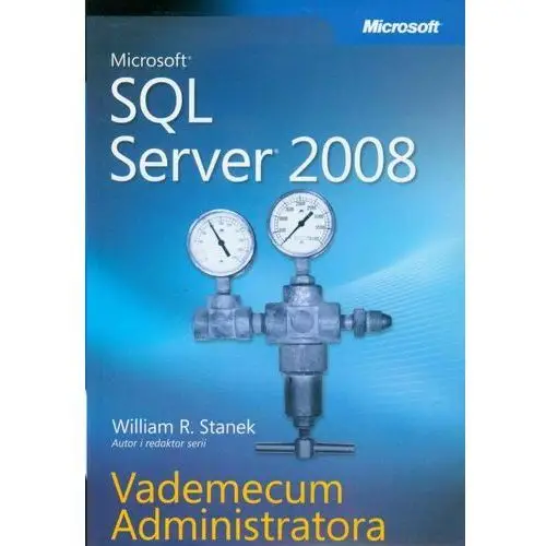 Microsoft SQL Server 2008. Vademecum administratora