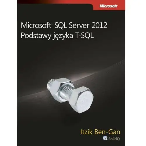 Microsoft SQL Server 2012. Podstawy języka T-SQL