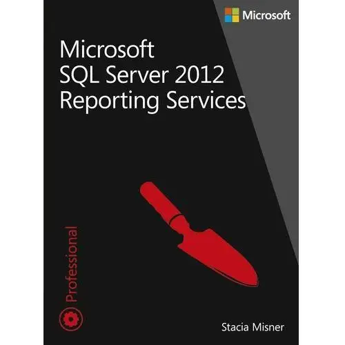 Microsoft SQL Server 2012 Reporting Services. Tom 1-2