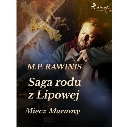 Miecz Maramy. Saga rodu z Lipowej. Tom 2