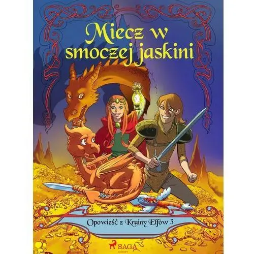 Miecz w smoczej jaskini. Opowieść z Krainy Elfów. Tom 3