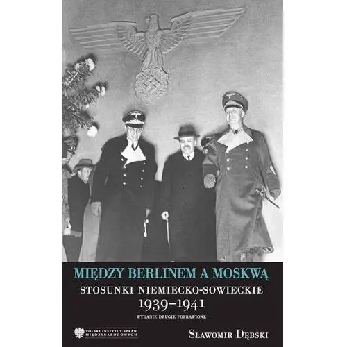 Między Berlinem a Moskwą. Stosunki niemiecko-Msowieckie 1939-1941, wydanie drugie (E-book)