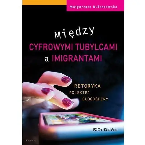 Między cyfrowymi tubylcami a imigrantami. Retoryka polskiej blogosfery