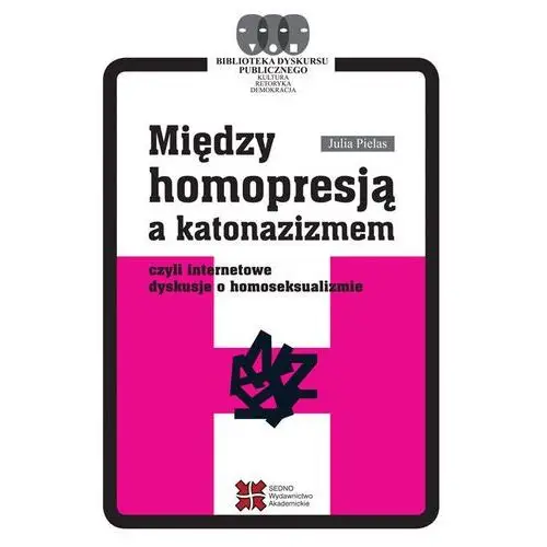 Między homopresją a katonazizmem - Julia Pielas