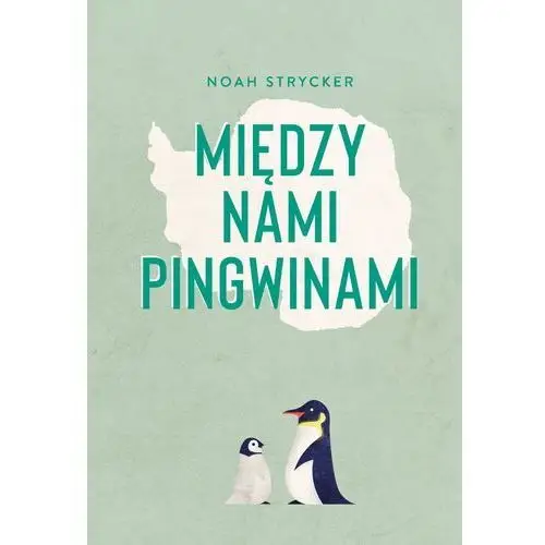 Między nami pingwinami - noah strycker