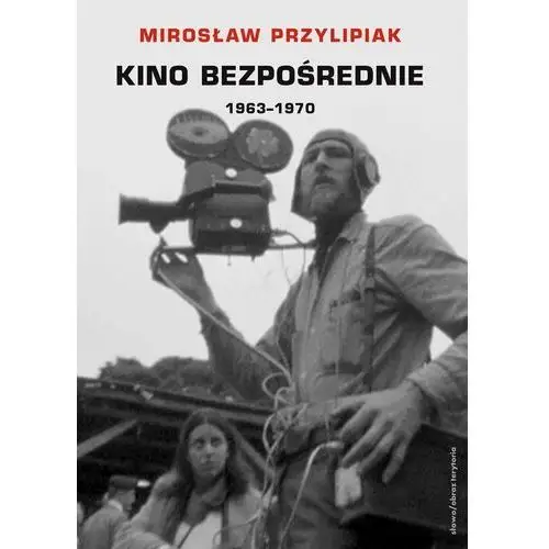 Między obserwacją a ideologią. Kino bezpośrednie. Tom 3