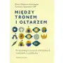 Między tronem i ołtarzem O niebezpiecznych związkach Kościoła z polityką Sklep on-line