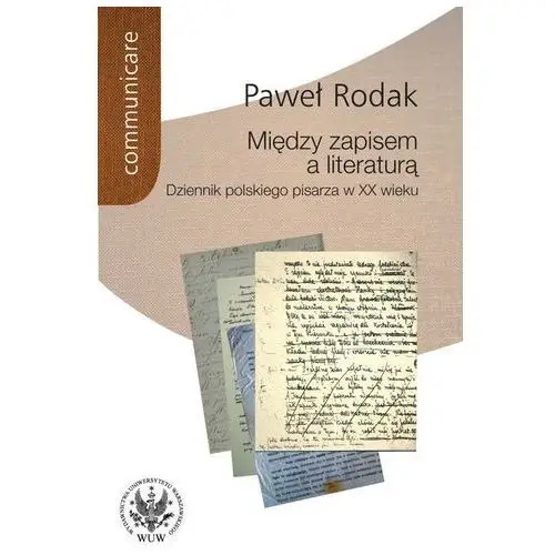 Między zapisem a literaturą Wydawnictwa uniwersytetu warszawskiego