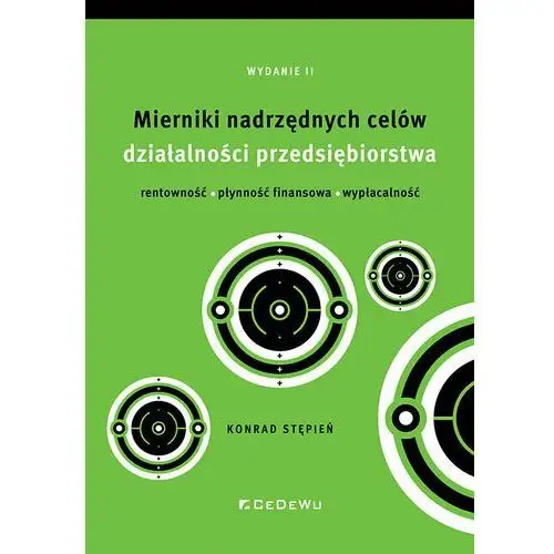 Mierniki nadrzędnych celów działalności przedsiębiorstwa - rentowność, płynność finansowa, wypłacalność