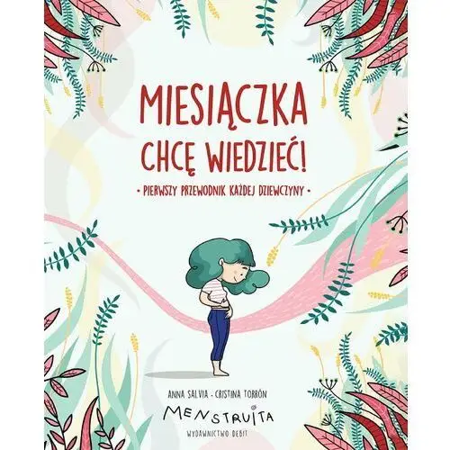 Miesiączka. Chcę wiedzieć! Pierwszy przewodnik każdej dziewczyny