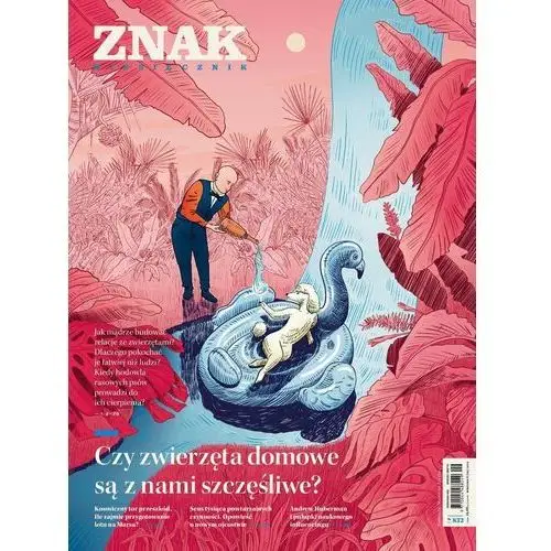 Miesięcznik ZNAK 832 (09/2024). Czy zwierzęta domowe są z nami szczęśliwe